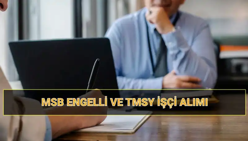 2025 MSB Engelli ve TMSY İşçi Alım İlanıyla İlgili Tüm Detaylar