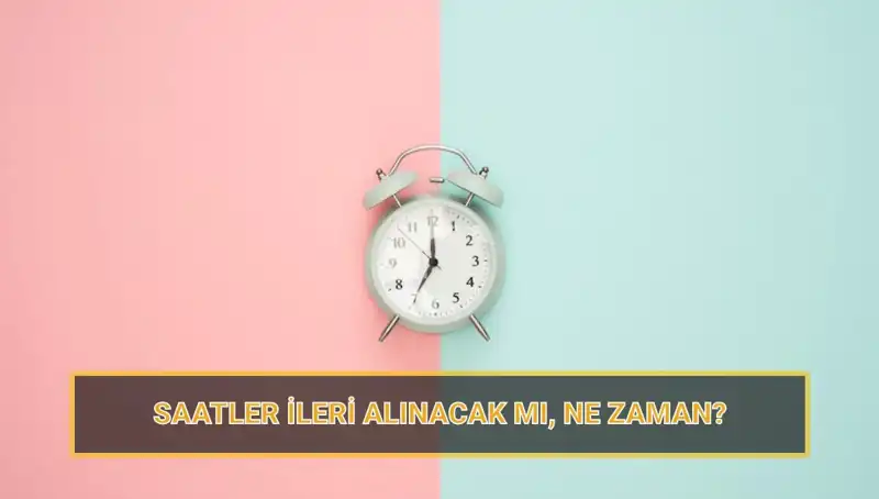 2025 Yaz Saati Uygulaması Hakkında Bilmeniz Gereken Her Şey