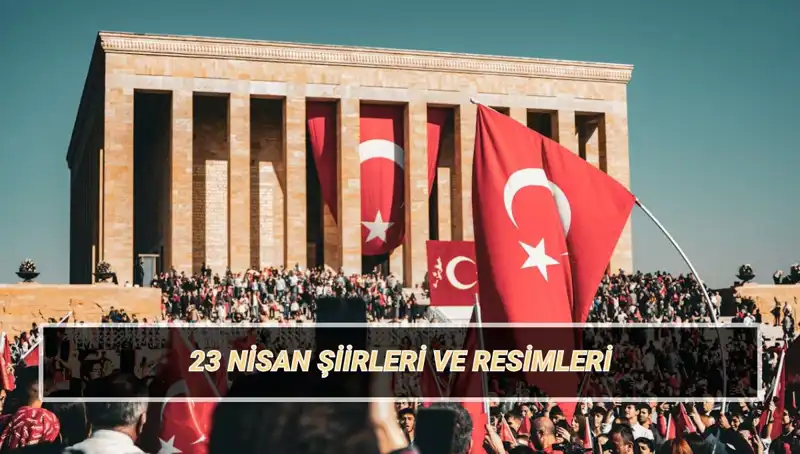 2025'te 23 Nisan Coşkusu: En Güzel Şiirlerle Çocuk Bayramı