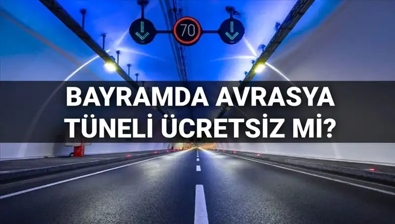 Avrasya Tüneli Bayramda Ücretsiz mi? Detaylar Açıklandı!